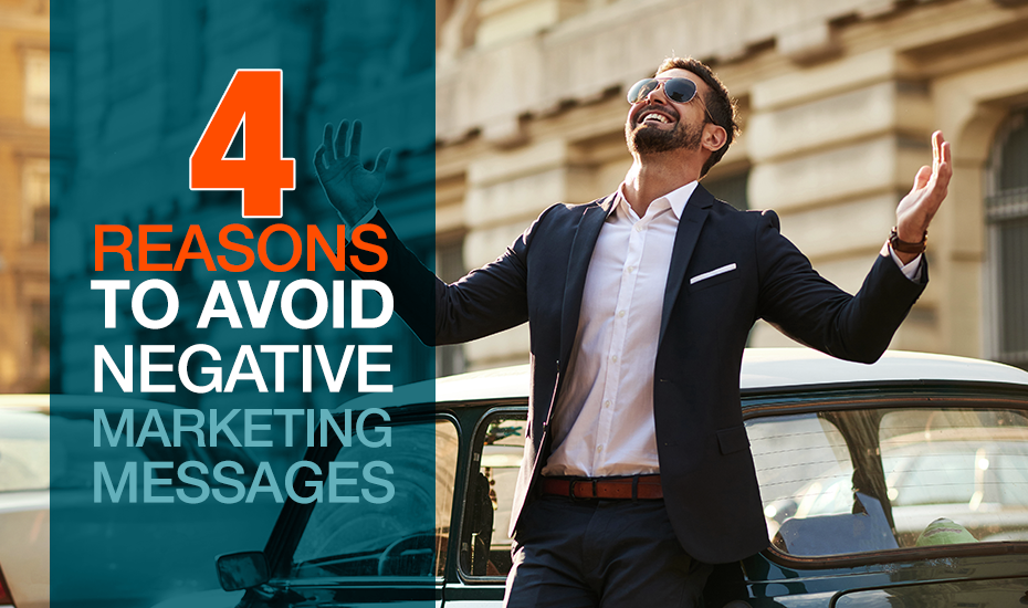 4 Reasons to Avoid Negative Marketing Messages